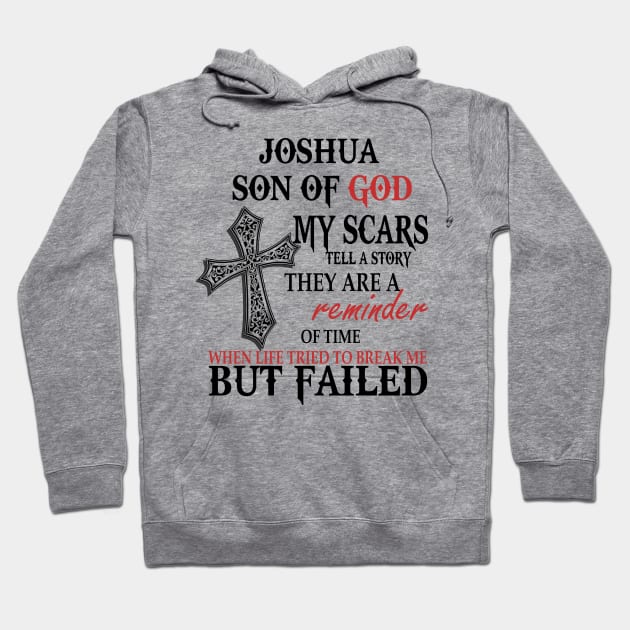 Joshua Son of God My Scars Tell A Story They Are A Reminder Of Joshuae When Life Tried Joshua Son of God My Scars Tell A Story Hoodie by alexanderahmeddm